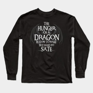 Dragon - The Hunger of a Dragon is Slow to Wake But Hard to Sate II - Fantasy Long Sleeve T-Shirt